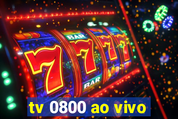 tv 0800 ao vivo